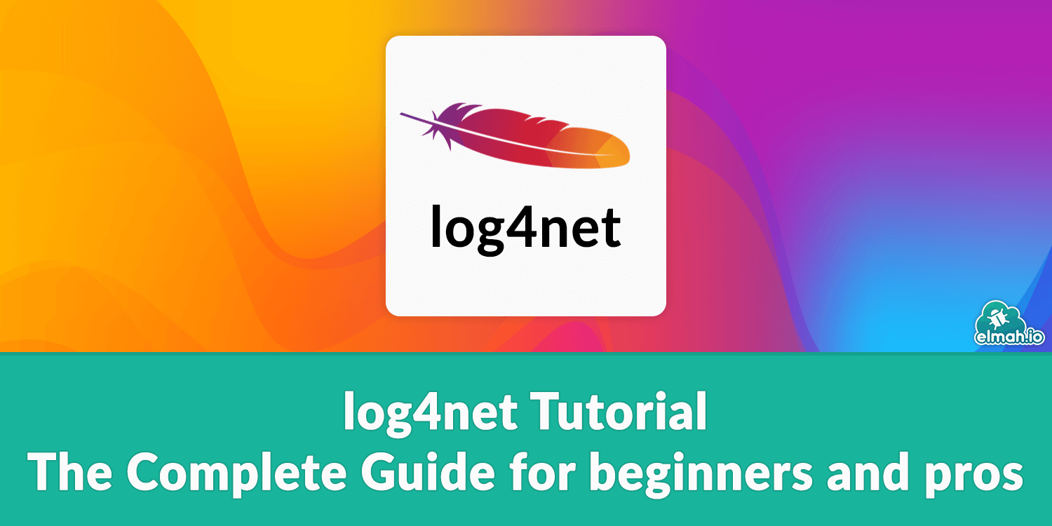 log4net Tutorial - The Complete Guide for beginners and pros