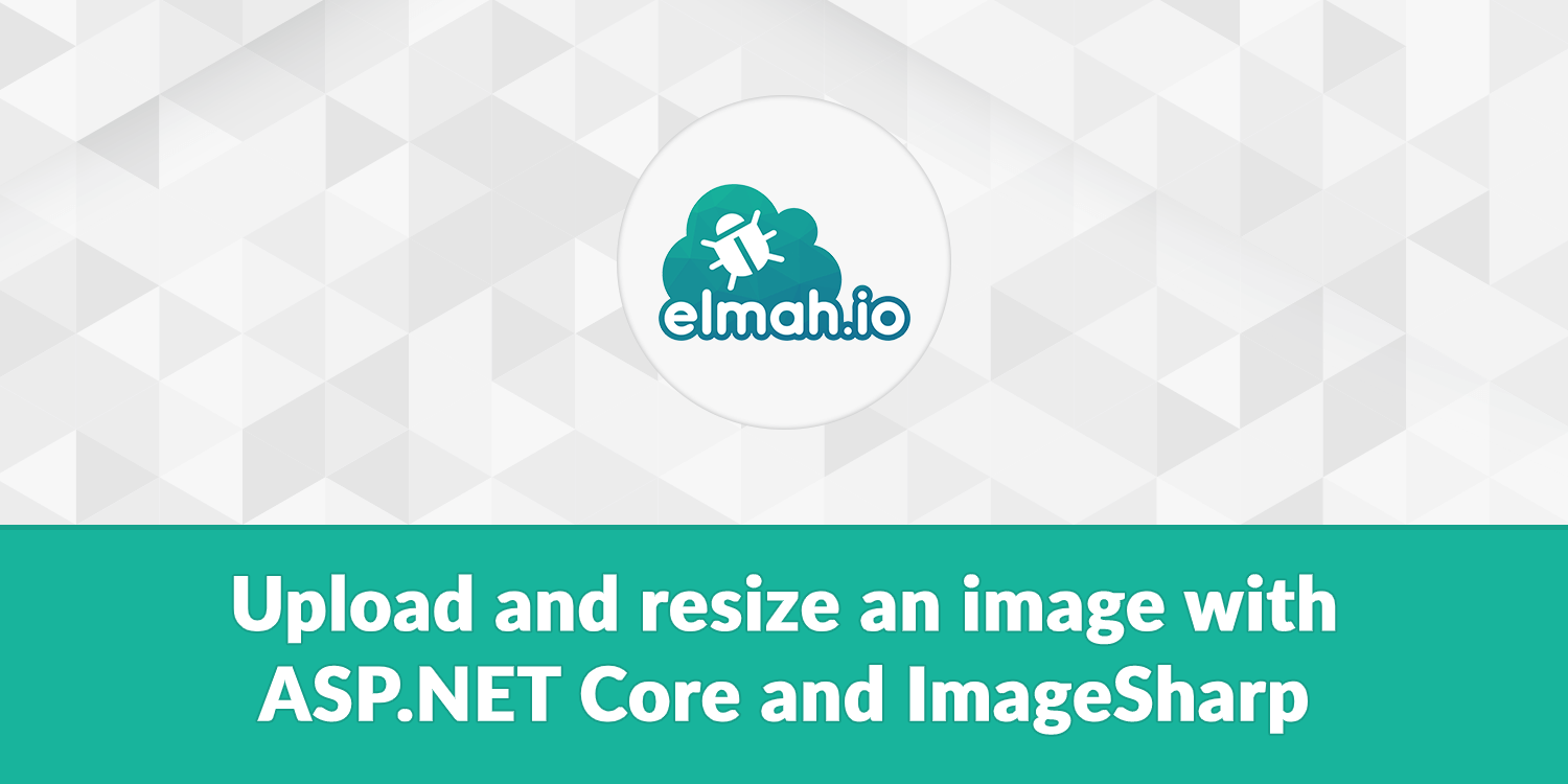 Upload And Resize An Image With Asp Net Core And Imagesharp Elmah Io