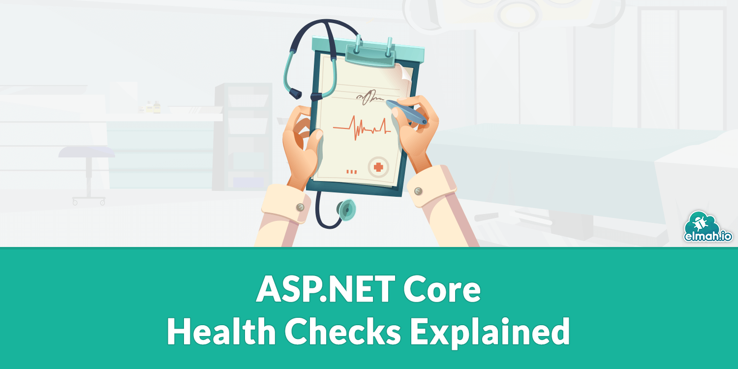 ASP.NET Core Health Checks Explained