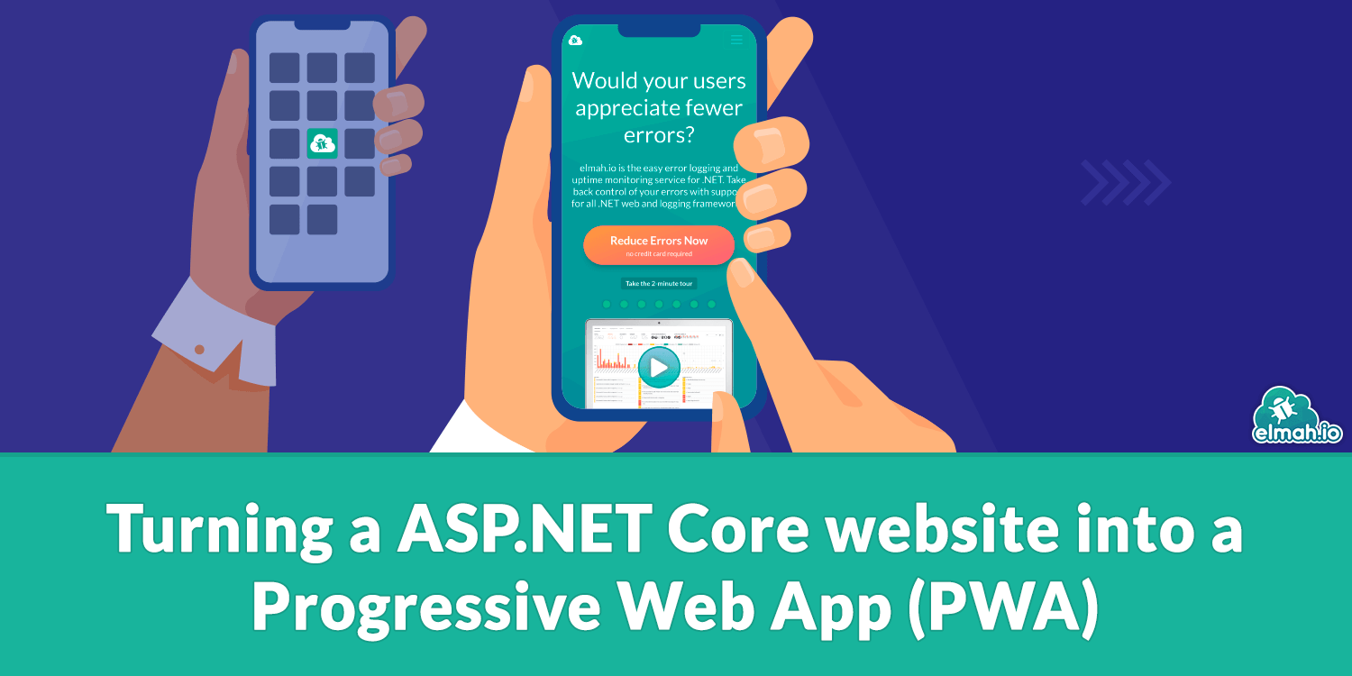 Turning A Asp Net Core Website Into A Progressive Web App Pwa Elmah Io