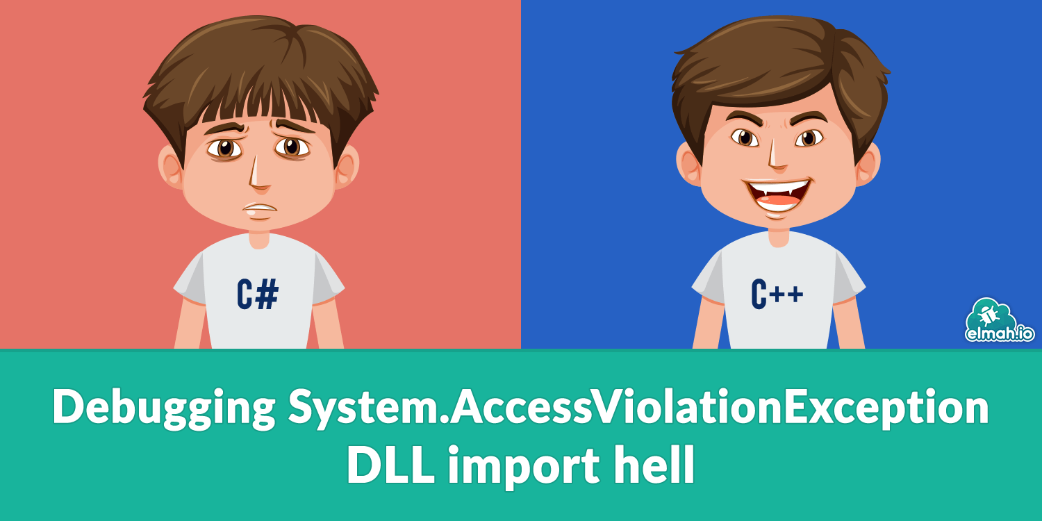 Debugging System.AccessViolationException - DllImport hell