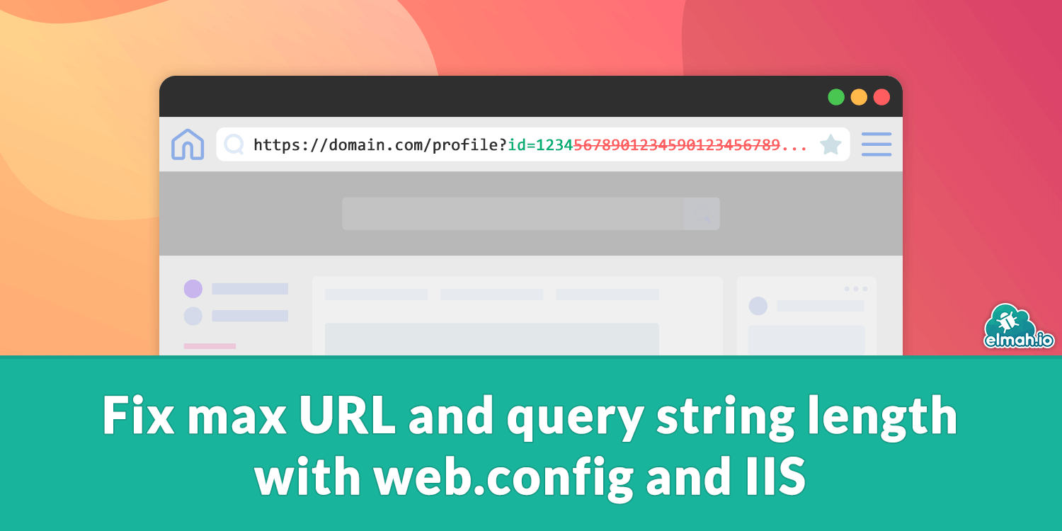 Fix max URL and query string length with web.config and IIS