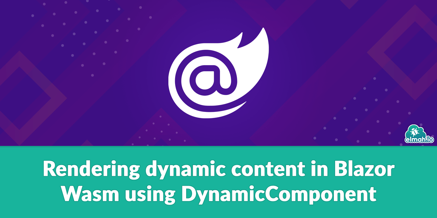 Rendering dynamic content in Blazor Wasm using DynamicComponent