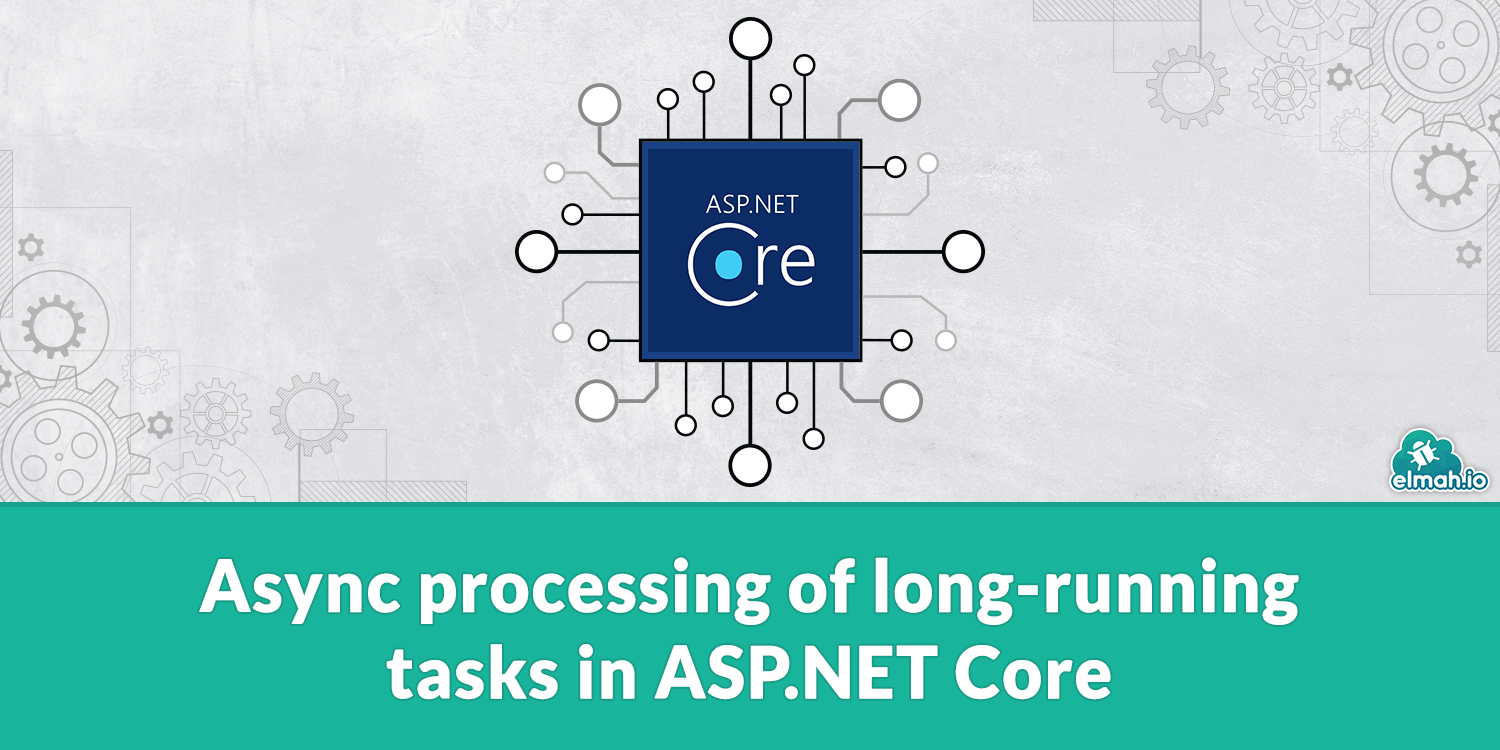 Async processing of long-running tasks in ASP.NET Core