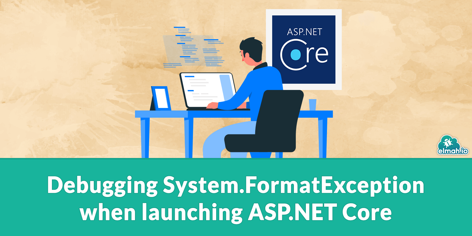 Debugging System.FormatException when launching ASP.NET Core