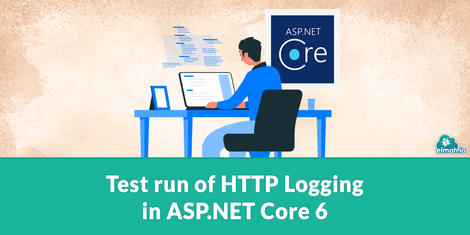 Test run of HTTP Logging in ASP.NET Core 6