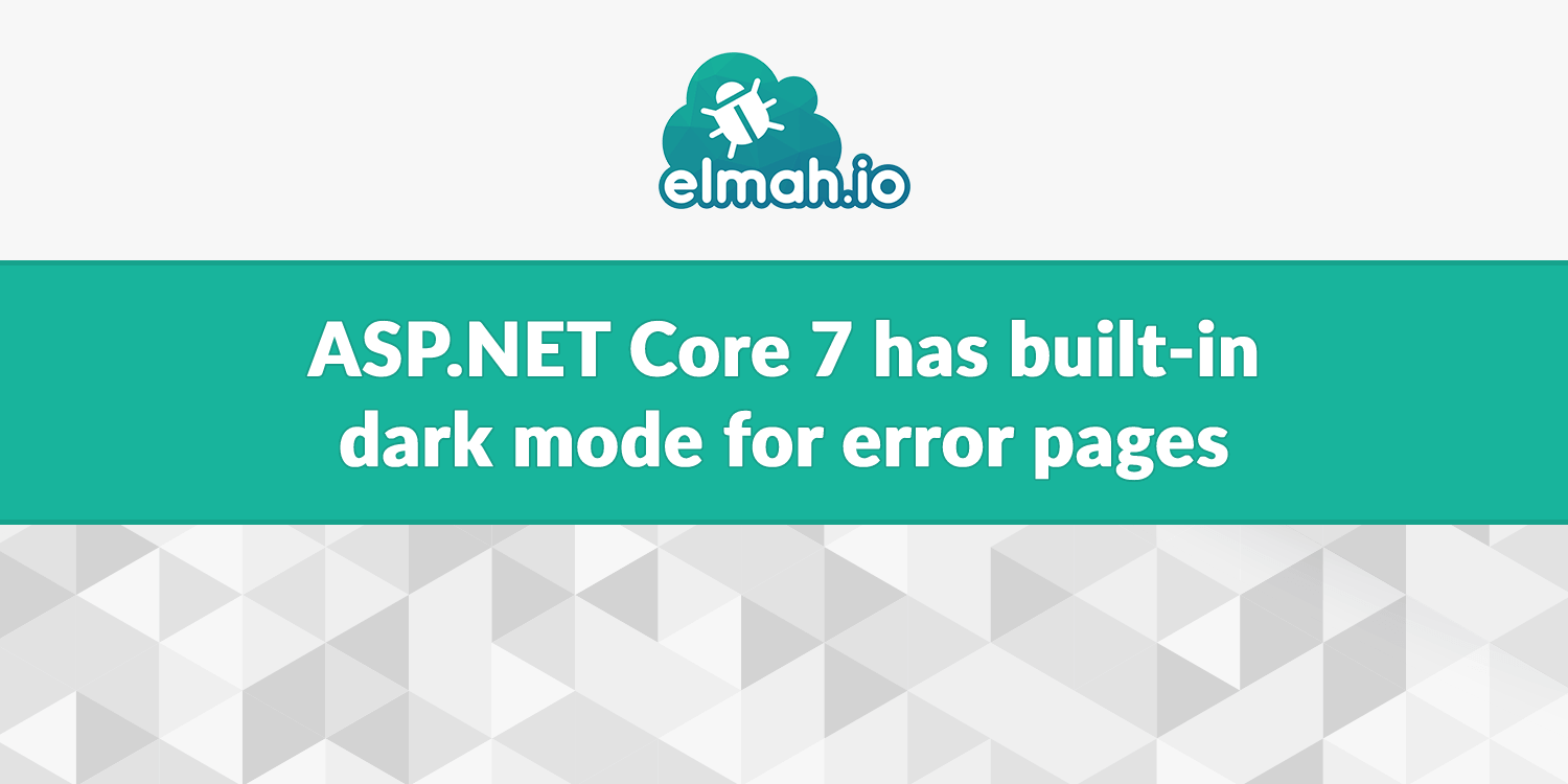  ASP.NET Core 7 has built-in dark mode for error pages 