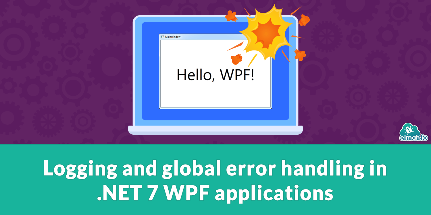 Logging and global error handling in .NET 7 WPF applications