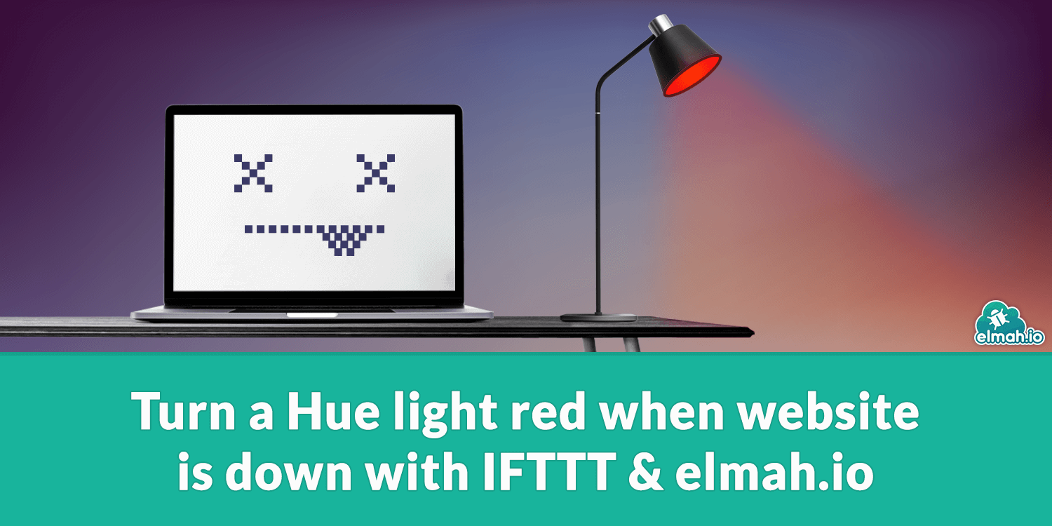  Turn a Hue light red when website is down with IFTTT &amp; elmah.io 
